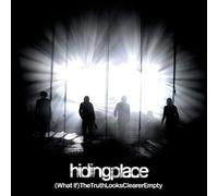 Hiding Place - What If the Truth Looks Clearer Empty By Hiding Place (2004-06-28)