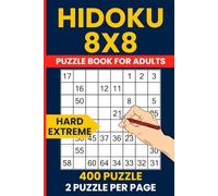 Hidoku Puzzle Book For Adults - 400 Hard to Extreme 8x8 Number Path Puzzles: Ultimate Brain Training with Hidato and Expert Consecutive Number Challenges, For Advanced to Master Level Solvers