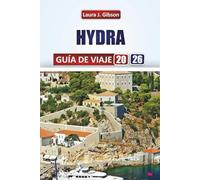 HIDRA GUÍA DE VIAJE 2026: Descubre el mejor compañero de viaje para atracciones icónicas, comidas locales, rincones escondidos y experiencias auténticas
