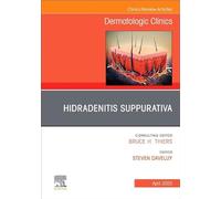 Hidradenitis Suppurativa, An Issue of Dermatologic Clinics (Volume 43-2) (The Clinics: Dermatology, Volume 43-2)