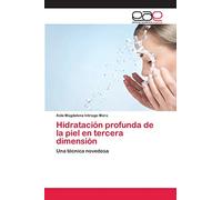 Hidratación profunda de la piel en tercera dimensión: Una técnica novedosa