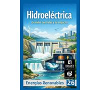 Hidroeléctrica: Grandes centrales y su impacto (ENERGIAS RENOVABLES)