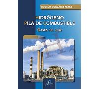Hidrógeno. Pila de combustible: Gases del Aire (SIN COLECCION)