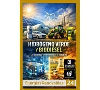 Hidrógeno Verde y Biodiésel: Los vectores y combustibles de la nueva era (ENERGIAS RENOVABLES)