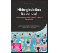 Hidroginástica Essencial: Fundamentos para Aptidão Física e Bem-Estar