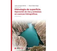 Hidrología de superficie. Operación de ríos y embalses en cuencas hidrográficas (SIN COLECCION)