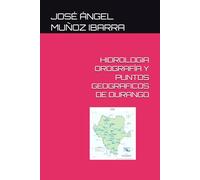 HIDROLOGIA OROGRAFÍA Y PUNTOS GEOGRAFICOS DE DURANGO