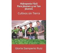 Hidroponia Para todas las edades: Cultivos sin Tierra