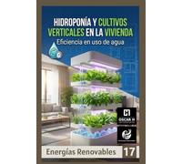 Hidroponía y Cultivos Verticales en la vivienda: Eficiencia en uso de agua (ENERGIAS RENOVABLES)