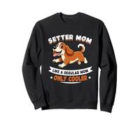 Hielera Setter Mom, como una mamá Normal, Solo para Madres - Setter Dog Sudadera