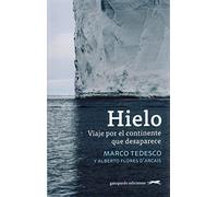 Hielo: Viaje Por El Continente Que Desaparece