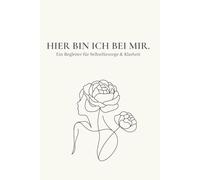 Hier bin ich bei mir: Journal für Selbstfürsorge & Klarheit