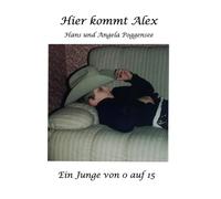 Hier kommt Alex: Ein Junge von 0 auf 15
