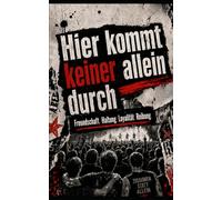 Hier kommt keiner allein durch: Die Toten Hosen - Freundschaft. Haltung. Loyalität. Reibung. (Mastertape Sessions)