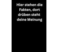 Hier stehen die Fakten, dort drüben steht deine Meinung: Premium Notizbuch (A5, Hardcover, 100 karierte Seiten)