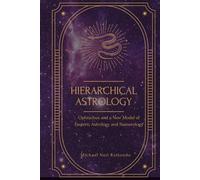 Hierarchical Astrology: Ophiuchus, and a New Model of Esoteric Astrology and Numerology