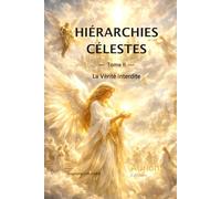 Hiérarchies Célestes: la Vérité Interdite