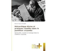 Hiérarchique divine et pratiques rituelles dans le panthéon ciraamba: Spiritualité, société et écologie dans la tradition ciraamba