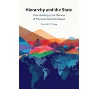 Hierarchy and the State: State-Building in the Shadow of American Economic Power