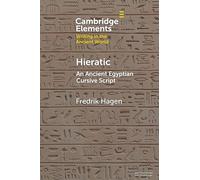 Hieratic: An Ancient Egyptian Cursive Script (Elements in Writing in the Ancient World)