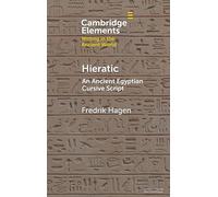 Hieratic: An Ancient Egyptian Cursive Script (Elements in Writing in the Ancient World)