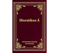Hieratikon Á: The Divine Liturgy of St John Chrysostom with Complete Services and Appendices