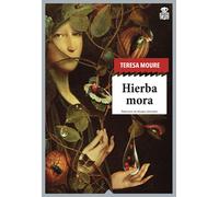 Hierba mora | Teresa Moure