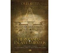 Hierofanías y encantamientos: entre la verdad y el misterio: Un visión diferente y objetiva de algunos espacios ocultos y velados