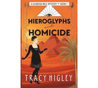 Hieroglyphs and Homicide: A 1920s Historical Cozy Mystery in Egypt (The Clarissa Bell Mysteries)