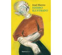 Hierro ilustrado (ed. centenario): Antología gráfica y poética de José Hierro (ILUSTRADOS)