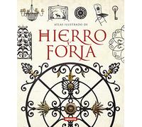 Hierro Y Forja: Atlas Ilustrado