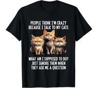 HIESBCXZ People Think I'm Crazy Because I Talk To My Cats T-Shirt Unisex T-Shirt Black S