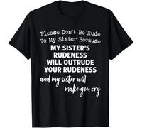 HIESBCXZ Please Don't Be Rude To My Sister Because My Sister's Rude T-Shirt Unisex Black M