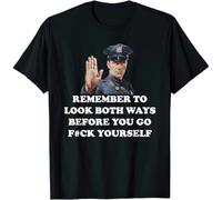 HIESBCXZ Remember To Look Both Ways Before You Go FCK Yourself T Shirt Black 3XL
