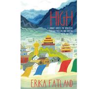 High: A Journey Across the Himalayas Through Pakistan, India, Bhutan, Nepal and China