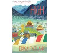 High: A Journey Across the Himalayas Through Pakistan, India, Bhutan, Nepal and China