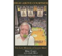 High Above Courtside: The Lost Memoirs of Johnny Most