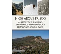 High Above Frisco: A History of the Naming, Importance, and Climbing of Frisco's Scenic Mountains