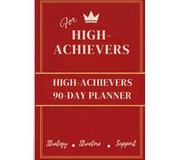 High Achiever's 90- Day Planner