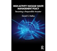 High-Activity Nuclear Waste Management Policy: Becoming a Responsible Ancestor