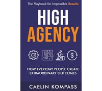 High Agency: How Everyday People Create Extraordinary Outcomes