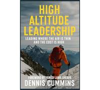 High Altitude Leadership: Leading Where the Air Is Thin and the Cost Is High