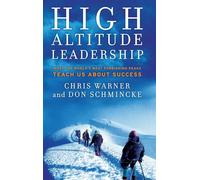 High Altitude Leadership: What the World's Most Forbidding Peaks Teach Us About Success: 219 (Jossey-Bass Leadership Series)