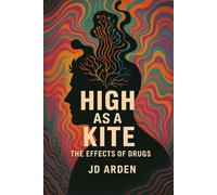 High as a Kite: The Effects of Drugs (Society & Human Nature)