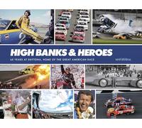 High Banks & Heroes: 65 Years at Daytona, Home of the Great American Race