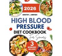 High Blood Pressure Diet Cookbook For Seniors: A Simple Guide to Quick and Delicious Recipes for Supporting Healthy Circulation and Daily Vitality with a 30-Day Meal Plan
