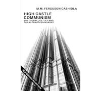 High Castle Communism: Philosophy, Politics and the Metamodern Moment