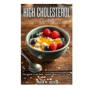 HIGH CHOLESTEROL CONTROL: The Secret to Eat, Bold, Healthy deep and Live clean.