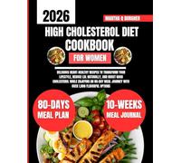 High Cholesterol Diet Cookbook For Women 2026: Delicious Heart-Healthy Recipes to Transform Your Lifestyle, Reduce LDL Naturally, and Boost Good ... Q Burgher Nutrition Guide and Diet Series)