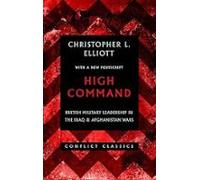 High Command: British Military Leadership In The Iraq And Afghanistan